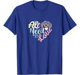 Valentines Day Shirt Women All You Need is Love Girls Heart T-Shirt