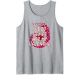 Video Games Are My Valentine Tank Top