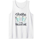 Vodka Is My Valentine – Funny Adult Anti Valentine’s Day Tank Top