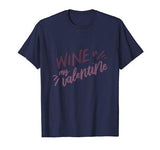 Wine is My Valentine Funny Valentines Day Drinking Lover T-Shirt