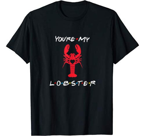 You’re my lobster romantic relationship Valentine’s Day gift T-Shirt