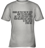 Women Are Told That We Catch More Flies With Honey T Shirt Youth T-Shirt