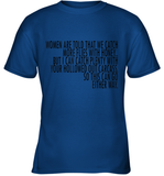 Women Are Told That We Catch More Flies With Honey T Shirt Youth T-Shirt
