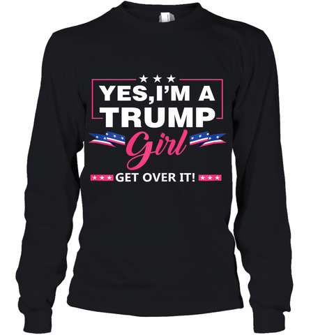 Yes I'm A Trump Girl Get Over It Support Trump 2020 T Shirt Youth Long Sleeve
