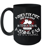 Womens Funny, International Kissing Day, Kisses for free. One day V Neck T Shirt Ceramic Mug 15oz