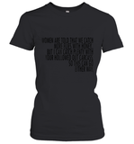 Women Are Told That We Catch More Flies With Honey T Shirt Women's T-Shirt