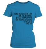 Women Are Told That We Catch More Flies With Honey T Shirt Women's T-Shirt