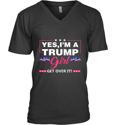 Yes I'm A Trump Girl Get Over It Support Trump 2020 T Shirt V-Neck T-Shirt