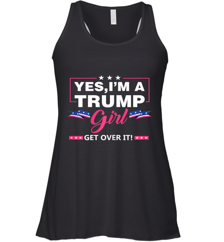 Yes I'm A Trump Girl Get Over It Support Trump 2020 T Shirt Racerback Tank