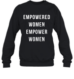 Womens Empowered Women Empower Women T Shirt Sweatshirt