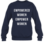 Womens Empowered Women Empower Women T Shirt Sweatshirt