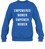 Womens Empowered Women Empower Women T Shirt Sweatshirt