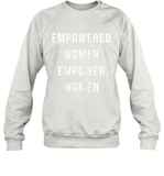 Womens Empowered Women Empower Women T Shirt Sweatshirt