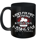 Womens Funny, International Kissing Day, Kisses for free. One day V Neck T Shirt Ceramic Mug 11oz