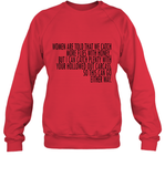 Women Are Told That We Catch More Flies With Honey T Shirt Sweatshirt