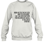 Women Are Told That We Catch More Flies With Honey T Shirt Sweatshirt