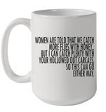 Women Are Told That We Catch More Flies With Honey T Shirt Ceramic Mug 15oz