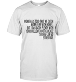 Women Are Told That We Catch More Flies With Honey T Shirt T-Shirt