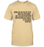 Women Are Told That We Catch More Flies With Honey T Shirt T-Shirt
