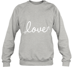 Women's Love Valentines Day Anniversary Shirt T Shirt Sweatshirt