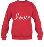 Women's Love Valentines Day Anniversary Shirt T Shirt Sweatshirt