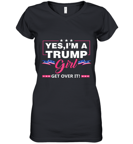 Yes I'm A Trump Girl Get Over It Support Trump 2020 T Shirt Women's V-Neck T-Shirt